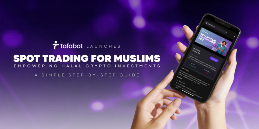 Tafabot Launches Spot Trading for All Our Muslim Users